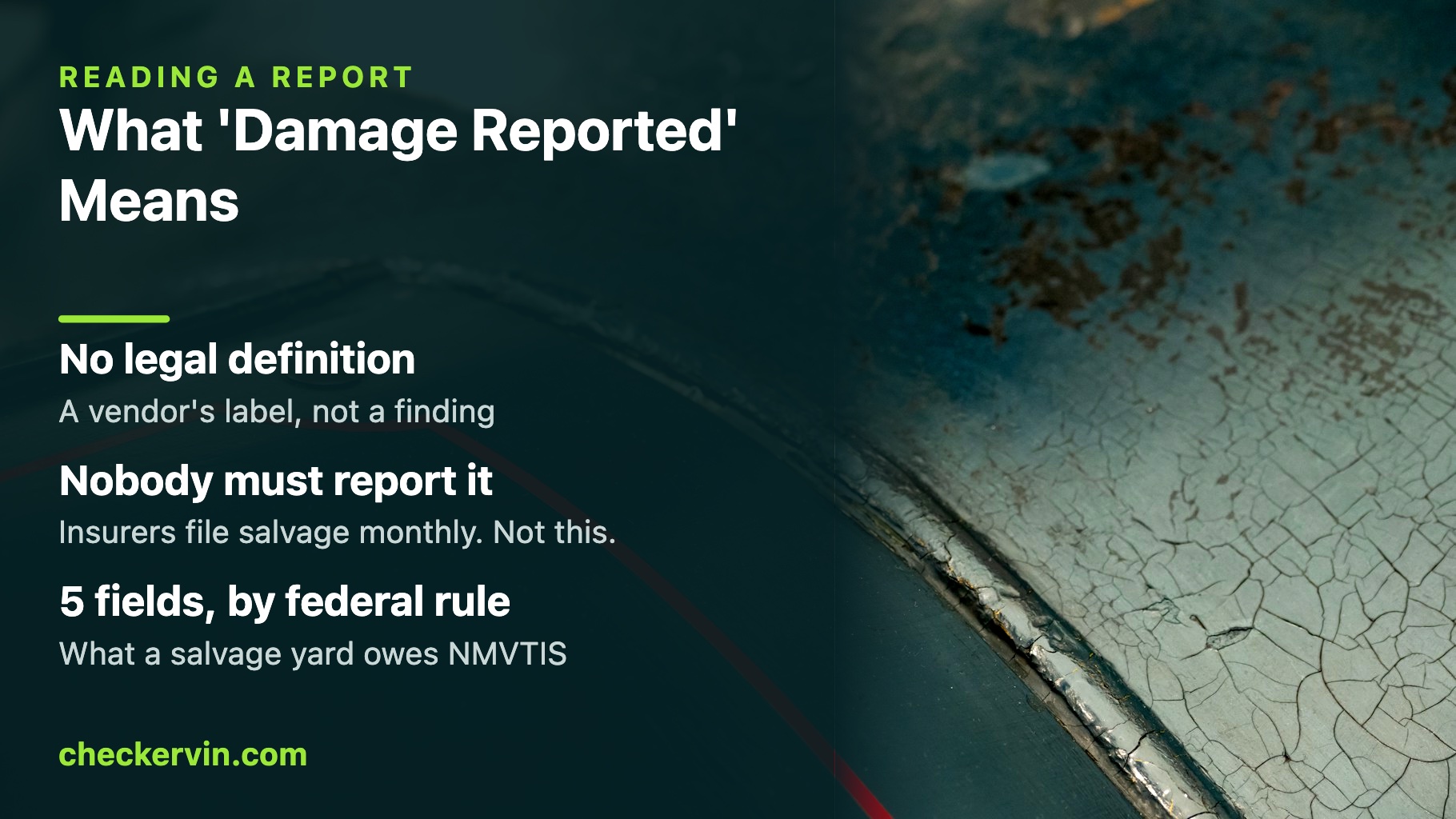 Corroded car panel seam beside a headline card explaining that damage reported is a vendor label with no legal definition, no reporting obligation, and five fields a salvage yard owes NMVTIS by federal rule.